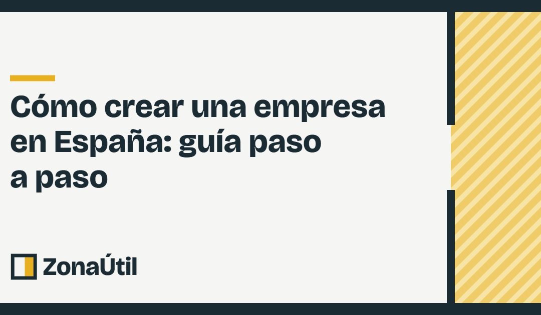 Cómo crear una empresa en España: guía paso a paso