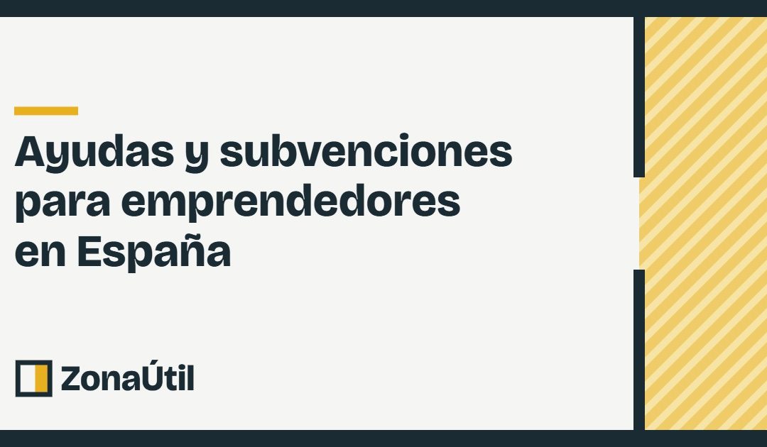 Ayudas y subvenciones para emprendedores en España