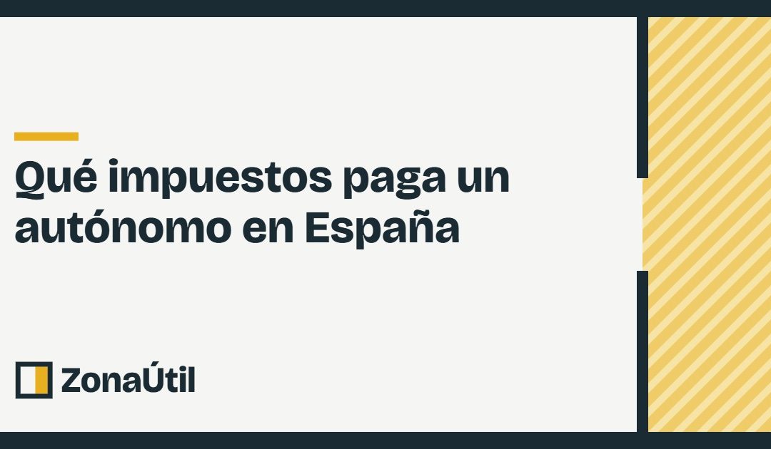 Qué impuestos paga un autónomo en España